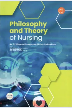 Cover Philosophy and theory of nursing / Tri Widyastuti Handayani; editor, Elsi Dwi Hapsari, Novi Trilisiana, Irma Windy Astuti