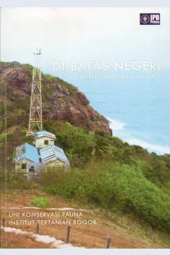 Cover Di batas negeri :  Pulau Sekatung dan Pulau Laut / Andi Arya Fajar, Meinita Sari, Peniwidiyanti, dkk.