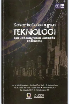 Cover Keterbelakangan teknologi dan pembangunan ekonomi Indonesia / Didin S. Damanhuri, Ahmad Zacky Siradj, Saafroedin Bahar, dkk.