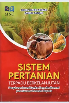 Cover Sistem pertanian terpadu berkelanjutan :  penukuran potensi sumber daya dan ekonomi pada kawasan pertanian terpadu / Abdul Hamid Arsyad, Zainal Fanani