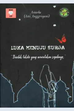 Cover Luka menuju surga / Asti Anggriyani; editor, Cahyani Harintasasi
