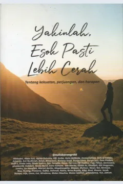 Cover Yakinlah, esok pasti lebih cerah / Robi Afrizan Saputra, Abdayani, Abdul Aziz, dkk.