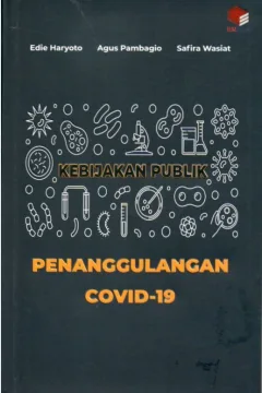 Cover Kebijakan publik penanggulangan covid-19 / Edie Haryoto, Agus Pambagio, Safira Wasiat
