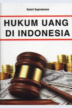 Cover Hukum uang di Indonesia / Gatot Supramono; editor, Harry Syahrial