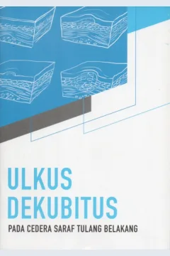 Cover Ulkus dekubitus :  pada cedera saraf tulang belakang / Luh Karunia Wahyuni, Rigina Nilandrani, Steven Setiono