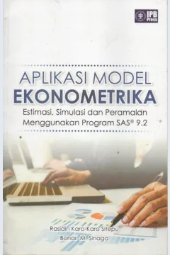 Cover Aplikasi model ekonometrika :  estimasi, simulasi dan peramalan menggunakan program SAS 9.2 / Rasidin Karo Karo Sitepu, Bonar M. Sinaga