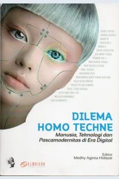 Cover Dilema homo techne :  manusia, teknologi dan pascamodernitas di era digital / Cholifah Faizah, Anam Mawardi, Wulan Rahmawati, dkk.