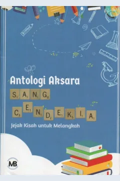 Cover Antologi aksara sang cendekia :  jejak kisah untuk melangkah / Ahmad Imam Satriya, Gustinefa, Ipik Ernaka, dkk.