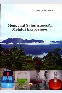 Cover Mengenal sains atmosfer melalui eksperimen / Ir. Halimurrahman, MT; editor, Dr. Didi Satiadi, Ir. Tuti Budiwati, M.Eng