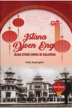 Cover Istana Djoen Eng :  jejak etnis China di Salatiga / Eddy Supangkat