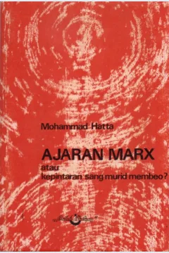 Cover Ajaran Marx atau kepintara sang murid membeo / Mohammad Hatta