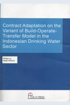 Cover Contract adaptation on the variant of build-operate-transfer model in the Indonesian drinking water sector / Mada Dahana; Rachma Fitriani