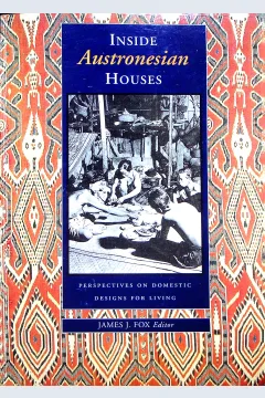 Cover Inside Austronesian house :  perspective on domestic design for living / editor, James J.Fox