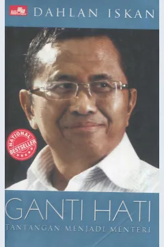Cover Dahlan Iskan :  Ganti hati... tantangan jadi menteri / Dahlan Iskan