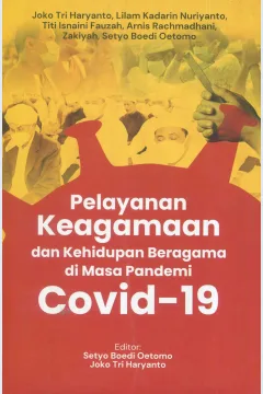 Cover Pelayanan keagamaan dan kehidupan beragama di masa pandemi covid-19 / Joko Tri Haryanto, Lilam Kadarin Nuriyanto, Titi Isnaini Fauzah, Arnis Rachmadhani, Zakiyah, Setyo Boedi Oetomo; editor, Setyo Boedi Oetomo, Joko Tri Haryanto