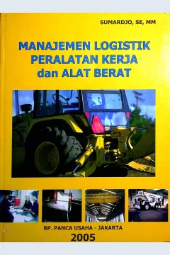 Cover Manajemen logistik peralatan kerja dan alat berat / Sumardjo, SE, MM.