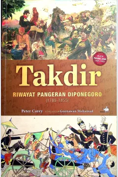 Cover Takdir :  riwayat Pangeran Diponegoro, 1785-1855 / Peter Carey; penerjemah, Bambang Murtianto, P.M. Laksono; editor, Mulyawan Karim