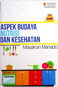 Cover Aspek budaya nutrisi dan kesehatan :  Manado / Saptawati Bardosono, Soemilah Sastroamidjojo, Johanna SP Rumawas, Coreta Kapoyos, Ray Wagiu Basrowi, Jeffry Waworuntu, Veldy Umbas, Alvin Sarayar, Meggy Th Rares