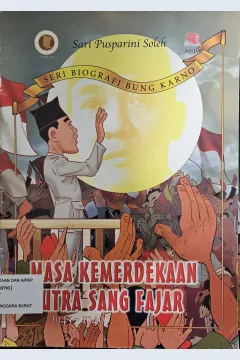Cover Masa kemerdekaan putra sang fajar 1945 - 1949 / Sari Pusparini Soleh