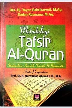Cover Metodologi  tafsir Al-Quran :  Strukturalisme, Semantik, Semiotik, dan Hermeneutik / Dra. Hj. Yayan Rahtikawati, M.Ag., Dadan Rusmana, M.Ag.; Editor, Drs. Beni Ahmad Saebani, M.Si