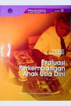 Cover Evaluasi perkembangan anak usia dini / Lara Fridani, S.Psi, M.Psych., Ph.D, Dra. Sri Wulan, M.Si, Sri Indah Pujiastuti, M.Pd., Ph.D; penyunting, R.S Brontolaras,, S.S., Dr. Sri Tatmaningsih, M.Pd