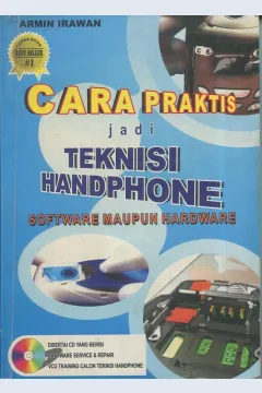 Cover Cara praktis jadi teknisi handphone :  software maupun hardware / Armin Irawan; editor, Dila, Yanto