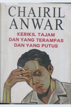 Cover Kerikil tajam dan yang terampas dan yang putus / Chairil Anwar