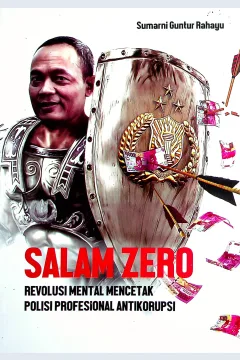 Cover Salam zero :  Revolusi mental mencetak polisi antikorupsi / Sumarni Guntur Rahayu; editor, Nurcholis MA Basyari