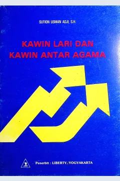 Cover Kawin lari dan kawin antar agama / Sution Usman Adji, S.H.