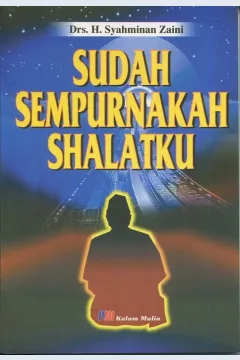 Cover Sudah sempurnakah shalatku / Drs. H. Syahminan Zaini