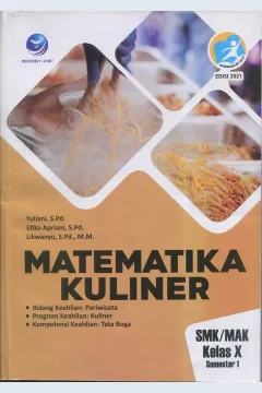 Cover Matematika kuliner SMK/MAK kelas X semester 1 :  Bidang keahlian : Pariwisata Program keahlian : Kuliner Kompetensi keahlian : Tata boga / Yuliani, S.Pd., Etika Apriani, S.Pd. Likwanyu, S.Pd., M.M.