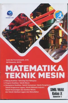 Cover Matematika teknik mesin :  SMK / MAK kelas X Semester 2 / Lusia Ida Purnamawati, S.Pd., Adi Bawanto, M.Pd.