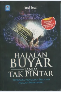 Cover Hafalan buyar tanda tak pintar :  Ternyata kekuatan belajar adalah menghafal / Ibnul Jauzi