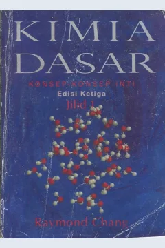 Cover Kimia dasar :  konsep--konsep inti jilid I / Raymond Chang; Alih bahasa, Muhammad Abdul Kadir Martoprawiro, Ph.D., Indra Noviandri, Ph.D.,Deana Wahyuningrum, M.Si., Dr. Buchari., Ismunandar, Ph.D., Drs. Hiskia Ahmad, Dr. I Nyoman Marsih, Drs. Hidayat Muchsinuddin; editor, Lemeda Sumarmata, S.T