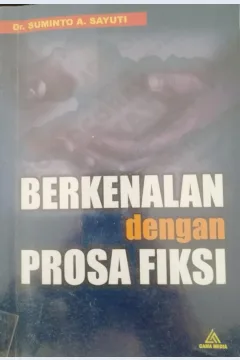 Cover Berkenalan denfgan prosa fiksi / Prof. Dr. Suminto A. Sayuti; penyunting, Tirto Suwondo