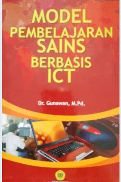 Cover Model pembelajaran sains berbasis ICT / Dr. Gunawan, M.Pd; editor, Dr. Akhmad Sukri, M.Pd, Lovy Herayanti, S.Pd., M.Pd.