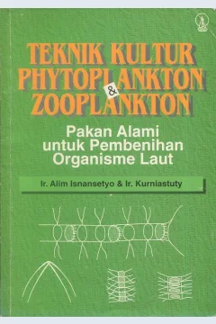 Cover Teknik kultur phytoplankton dan zooplankton / Ir. Alim Isnansetyo, Ir. Kurniastuty