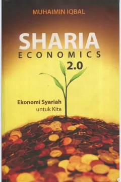 Cover Sharia economics 2.0 :  Ekonomi syariah untuk kita / Muhaimin Iqbal