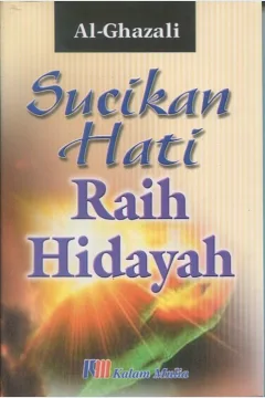 Cover Sucikan hati raih hidayah / Al-Ghazali; alih bahasa, Fuad Kauma