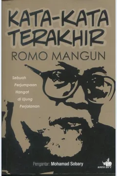 Cover Kata-kata terakhir Romo Mangun :  sebuah perjumpaan hangat di ujung perjalanan / Editor, Th. Bambang Murtianto