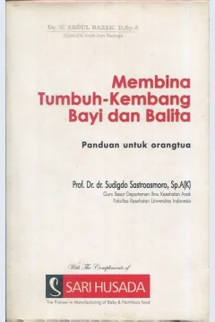 Cover Membina tumbuh - kembang bayi dan balita :  Panduan untuk orang tua / Prof. Dr.dr. Sudigdo Sastroasmoro, S.p.A(K)