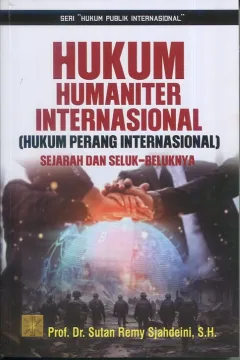 Cover Hukum humaniter Internasional  (Hukum Perang Internasional ) :  Sejarah dan seluk - beluknya / Prof. Dr. Sutan Remy Sjahdeini, SH