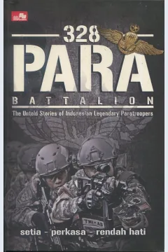 Cover 328 para battalion :  the untold stroies of Indonesian legendary paratroopers