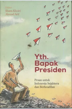 Cover Yang terhormat Bapak presiden :  pesan untuk Indonesia sejahtera dan berkeadilan