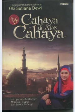 Cover Cahaya diatas cahaya :  Catatan perjalanan spritual Oki Setiawan Dewi / Oki Setiawan Dewi