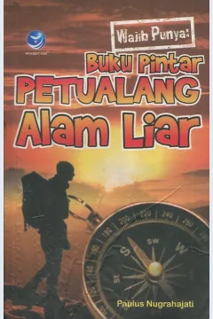 Cover Wajib punya :  buku pintar petualang alam liar / Paulus Nugrahajati; editor, Hernita P