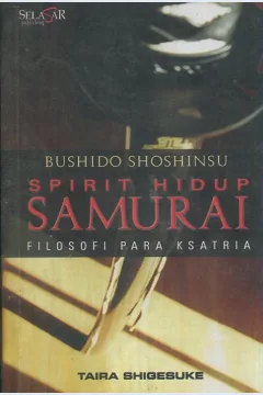 Cover Bushido Shoshinsu spirit hidup samurai filosofi para ksatria / Taira Shigesuke; penerjemah, Teguh Wahyu Utomo; editor bahasa, Sandiantoro