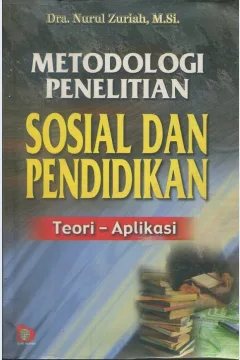 Cover Metodologi penelitian sosial dan pendidikan :  Teori-Aplikasi / Dra. Nurul Zuriah, M.Si