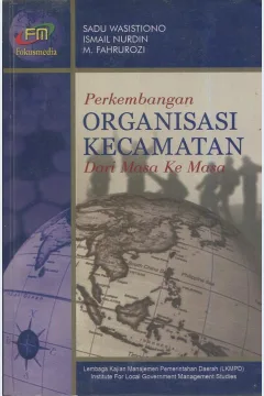 Cover Perkembangan organisasi kecamatan dai masa ke masa / Sadu Wasistiono, Ismail Nurdi, M. Fahrozi