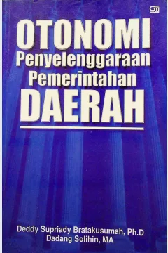 Cover Otonomi penyelenggaraan pemerintahan daerah / Deddy Supriady Bratakusumah,Ph.D, Dadang Sholihin, MA